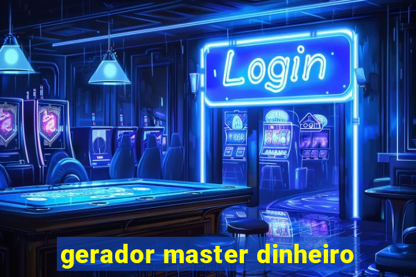 gerador master dinheiro